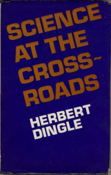 Science at the Crossroads by Herbert Dingle